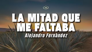 Alejandro Fernández - La Mitad Que Me Faltaba Letralyrics