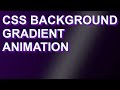 Html Css Background Gradient Animation.