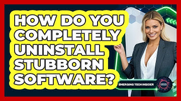 How Do You Completely Uninstall Stubborn Software? - Emerging Tech Insider