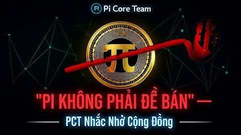 Pi Không Phải Để BÁN: PCT Nhắc Nhở Cộng Đồng