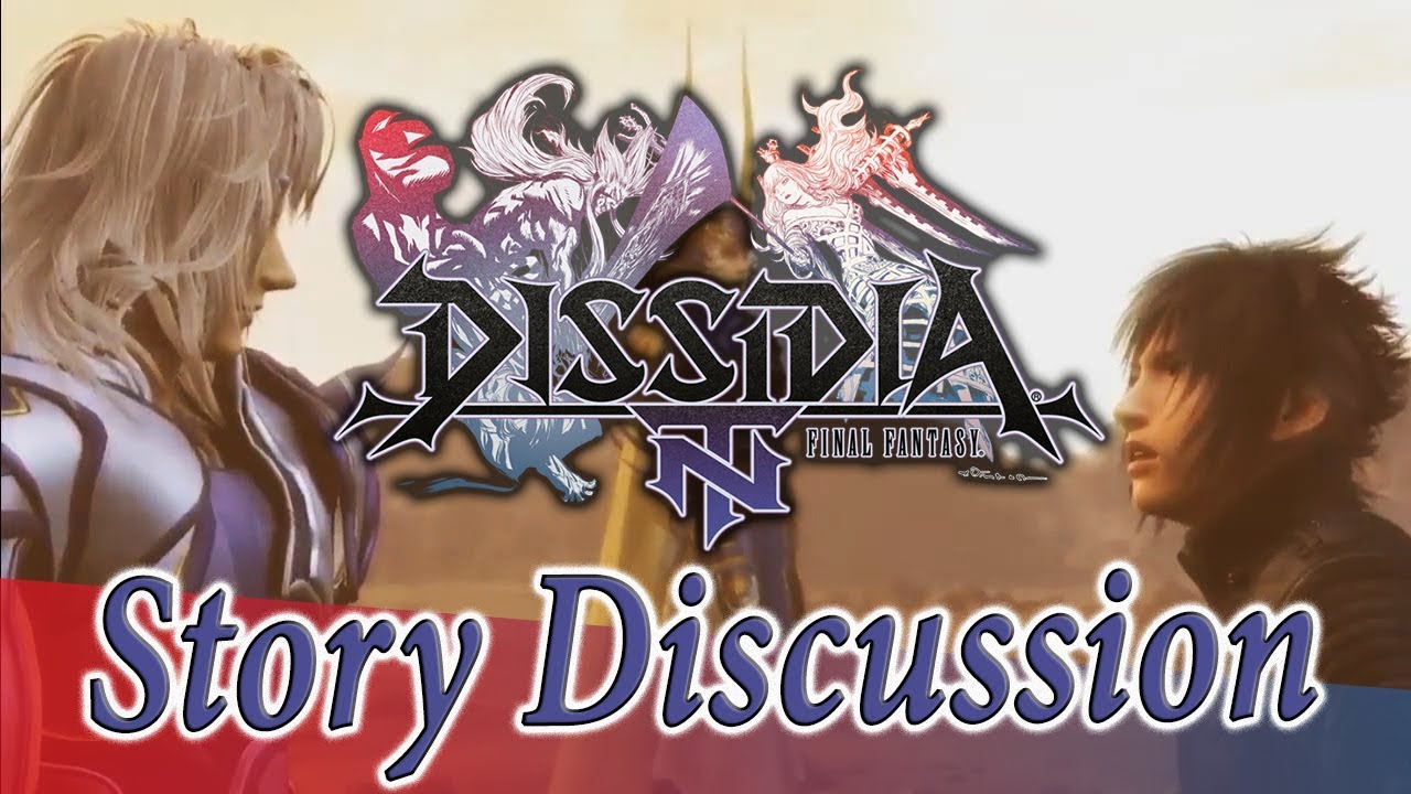 Dissidia NT Story Discussion / Future Q&A - (DFFAC/DFFNT) - YouTube