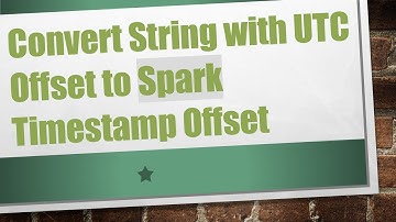 Convert String with UTC Offset to Spark Timestamp Offset