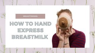 How To Hand Express Breastmilk: Increase Your Milk Output! Feed Your Baby Without Using A Breastpump How To Hand Express Breastmilk: Increase Your Milk Output! Feed Your Baby Without Using A Breastpump