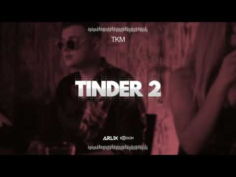 TKM - Tinder 2 (ARLIX X KZIOCH) Bootleg