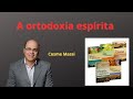 A ortodoxia esprita segundo cosme massi  uma exposio absolutamente imperdvel e necessria