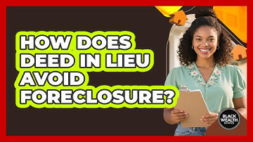 How Does Deed In Lieu Avoid Foreclosure? - Black Wealth Estates