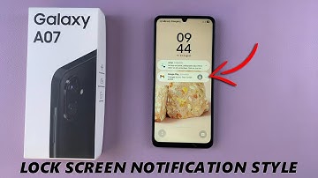 Samsung Galaxy A07: How To Change Lock Screen Notification Style