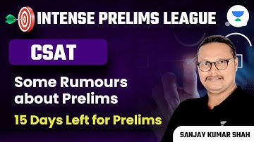 Some Rumours about Prelims | UPSC Prelims 15 Days Left | CSAT | Sanjay Kumar Shah