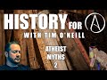 History for atheists with tim oneill atheist myths 2