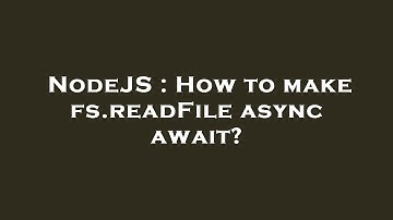 NodeJS : How to make fs.readFile async await?