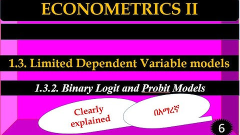 Limited Dependent variables Models:Binary Logit and Probit Models in Amharic