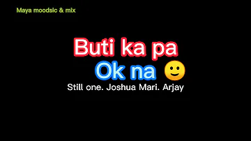Buti ka pa Ok na - Still one, Joshua Mari. Arjay | Maya moodsic & mix