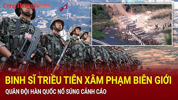 Căng thẳng liên Triều leo thang, Hàn Quốc nổ súng cảnh cáo binh sĩ Triều Tiên xâm phạm biên giới