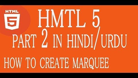 HOW TO CREATE MARQUEE html 5 tutorial  PART 2 IN(hindi/urdu)