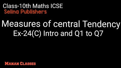 Class 10 maths ICSE Measures of central Tendency Chapter 24 Ex-24(C) intro and Q1 to Q7