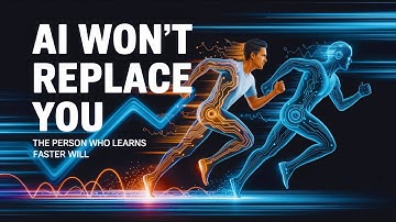 AI Won’t Replace You — The Person Who Learns Faster Will