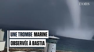 Une trombe marine spectaculaire à Bastia