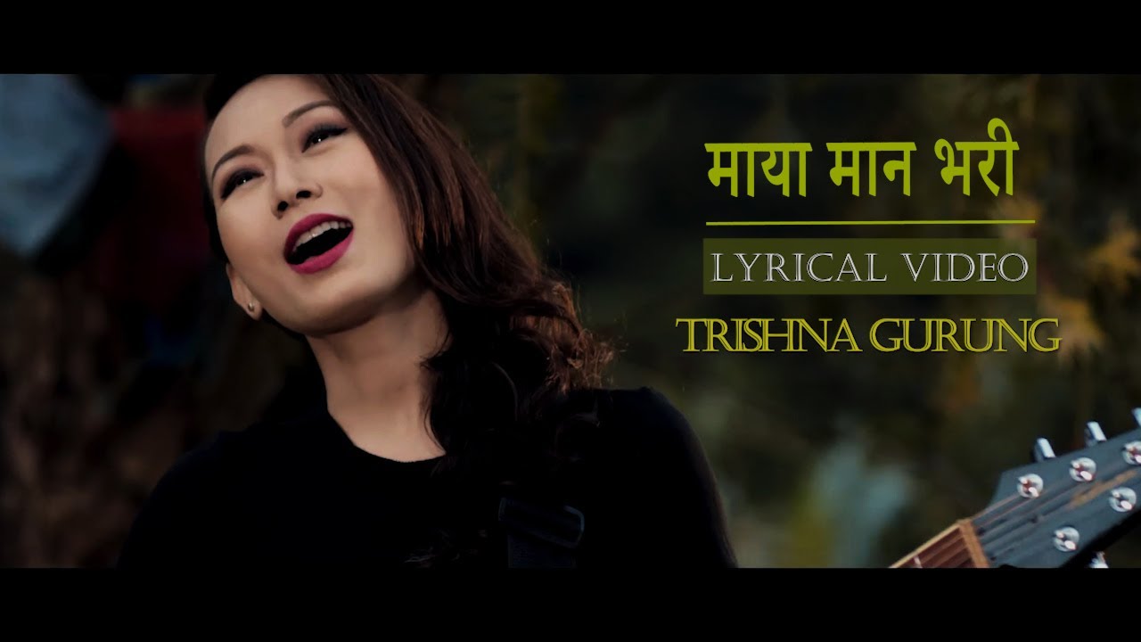 MAYA MAAN BHARI LYRICAL VIDEO   TRISHNA GURUNG