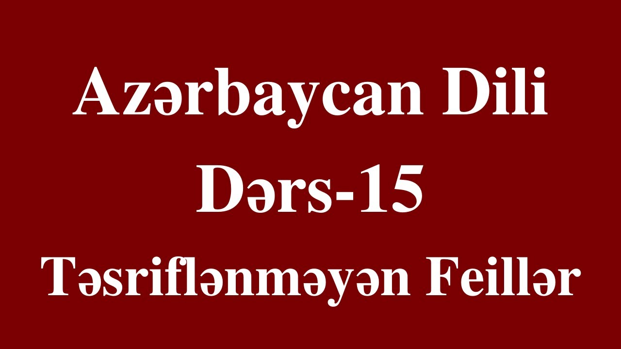 Azərbaycan dili - 15 Feil (Təsriflənməyən feillər) dərs izahı