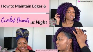 How to Maintain Edges and Crochet Braids at Night