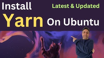 Easy Install of Yarn on Any Ubuntu - Updated and Latest
