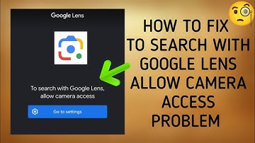 How To Fix "To search with Google Lens, allow camera access" Problem|| Tech Issues Solutions