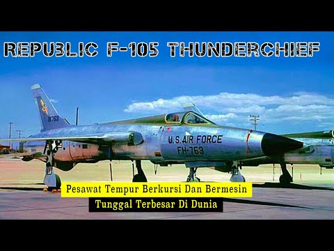 Pesawat Republic F-105 Thunderchief, Penyerang Taktis AS Pada Saat Perang Vietnam Berkecamuk