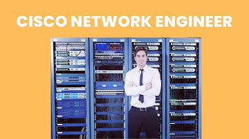 What is the role of a CISCO Network Engineer ? | Career Guide - Job Description - Responsibilities