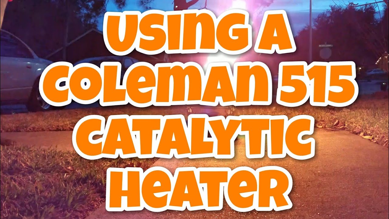 Lighting and operating a Coleman 515 catalytic heater. YouTube