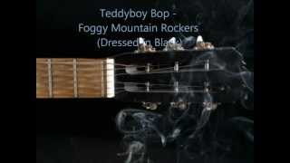 Watch Foggy Mountain Rockers Teddyboy Bop video