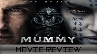 The Mummy 2017 - Movie Review (Non-Spoilers) The Mummy 2017 - Movie Review (Non-Spoilers)