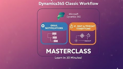 Deep Dive Into classic WorkFlows || IF, Wait & Timeout Conditions