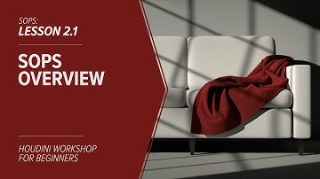 2.1 - SOPs - Overview of SOPs in Houdini