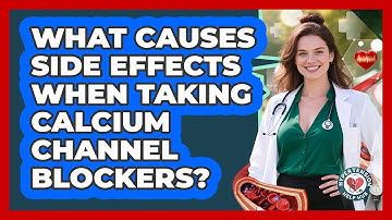 What Causes Side Effects When Taking Calcium Channel Blockers? - Hypertension Help Hub