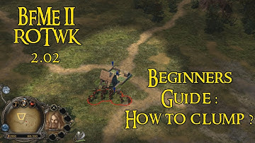 BFME II ROTWK 2.02 STRATEGY GUIDE #1  HOW TO CLUMP ?