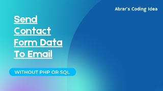 How To Send Contact Form Data To Email Without PHP Or SQL | Abrar's Coding Idea