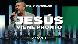 Video thumbnail of "Coalo Zamorano - Jesús Viene Pronto (Vídeo Oficial)"