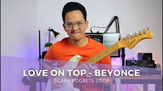 Video thumbnail of "Love On Top - Beyonce | Scary Pockets Loop (Guitar Cover)"