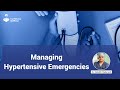 Managing hypertensive emergencies