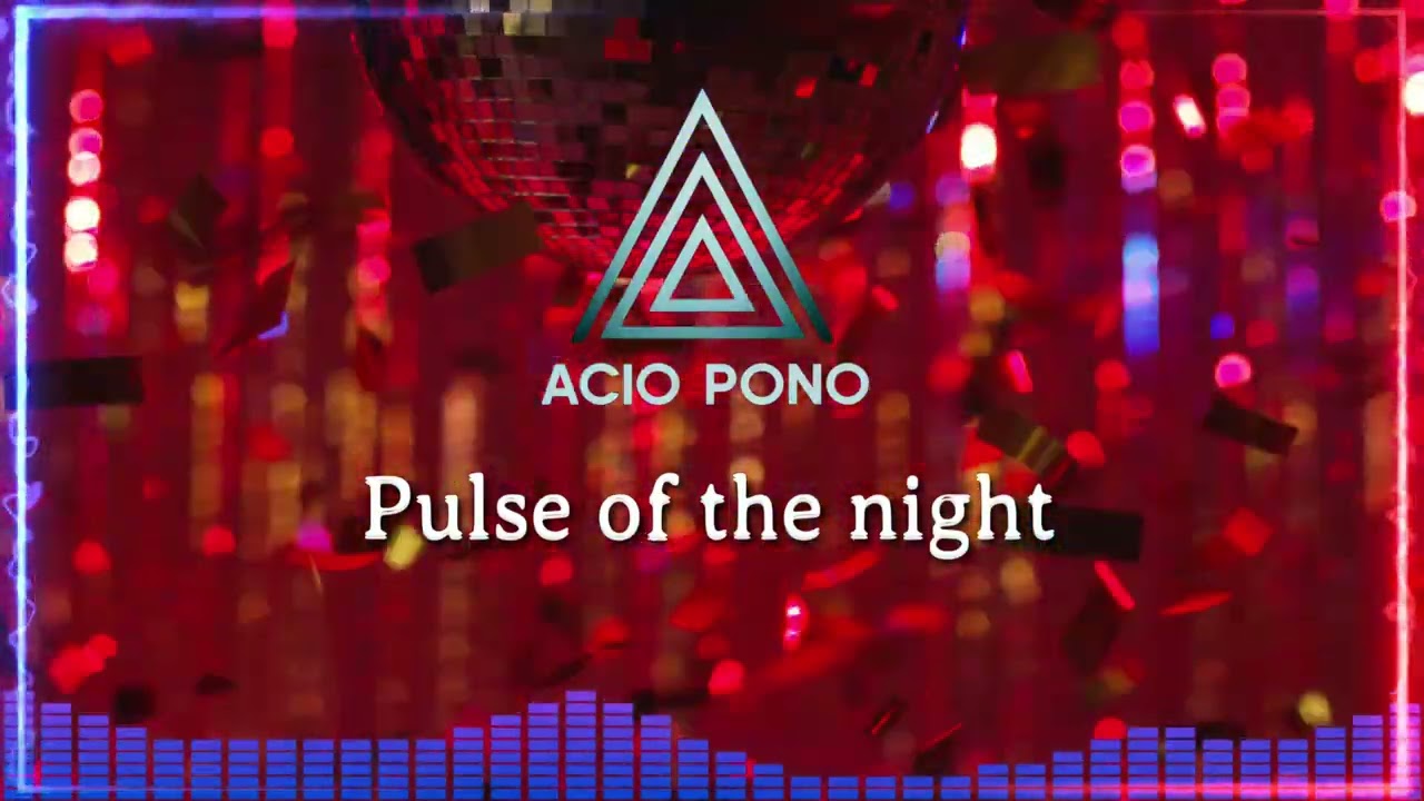 Watch Acio Pono - Pulse of the night on YouTube Watch Acio Pono - Pulse of the night on YouTube