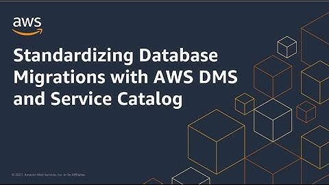 Standardizing Database Migrations with AWS DMS and Service Catalog | Amazon Web Services