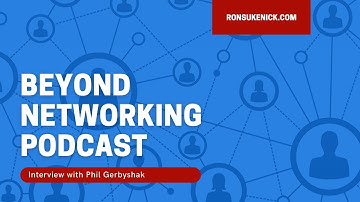 Interview with Phil Gerbyshak | Beyond Networking Podcast | Ron Sukenick