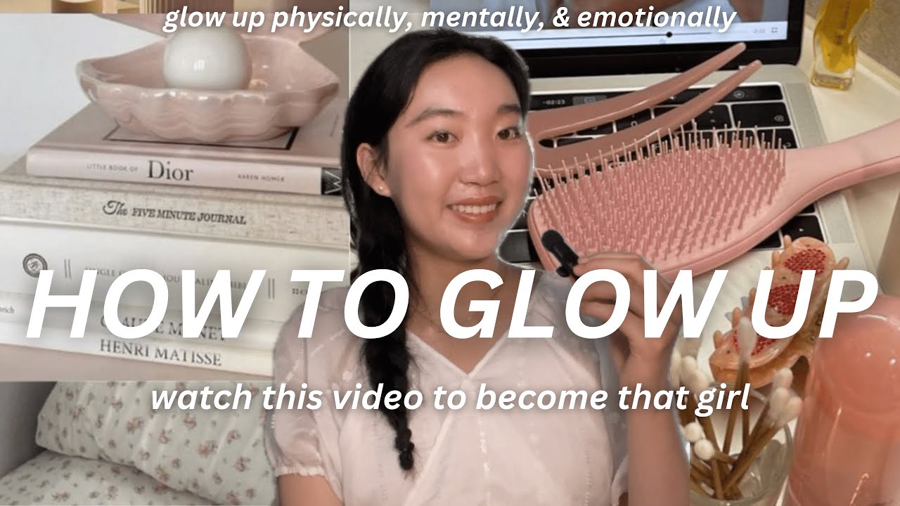 HOW TO BECOME THAT GIRL actually GLOW UP physically & mentally, healthy ...