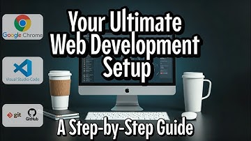 🌎⬆️ 💻 Your Ultimate Web Development Setup: A Step-by-Step Guide