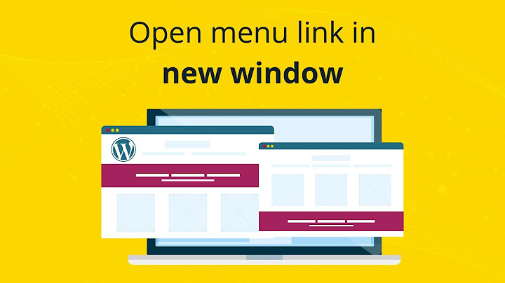 Hướng dẫn wordpress how to make link open in new tab - wordpress cách mở liên kết trong tab mới