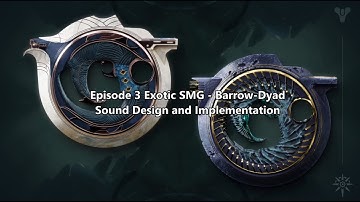 Episode 3 Exotic SMG Barrow-Dyad Sound Design - Alex Thomas