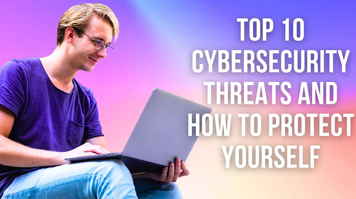 Top 10 Cybersecurity Threats and How to Protect Yourself