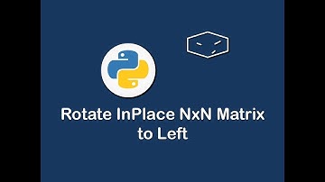rotate inplace nxn matrix to left in python 😀