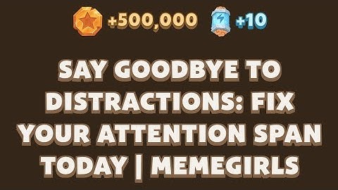 Say Goodbye to Distractions: Fix Your Attention Span Today | MemeGirls | Memefi Video Code