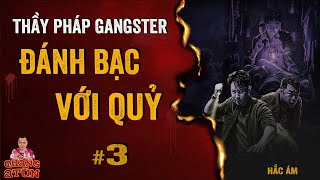 Thầy Pháp Gangster Đánh Bạc Với Quỷ Tập 3 Hết Truyện Ma Pháp Sư Quàng A Tũn